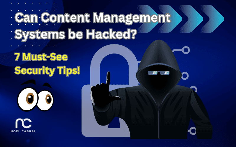Can Content Management Systems Be Hacked? 7 Security Tips