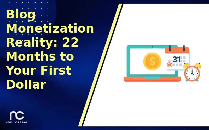 Blog Monetization Reality: 22 Months to Your First Dollar